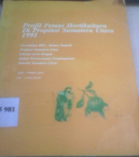 Profil petani hortikultura di Propinsi Sumatera Utara 1991