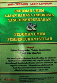 Pedoman umum ejaan bahasa Indonesia yang disempurnakan & pedoman umum pembentukan istilah