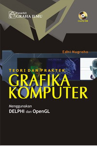 Teori dan praktek grafika computer : menggunakan delphi dan openGL