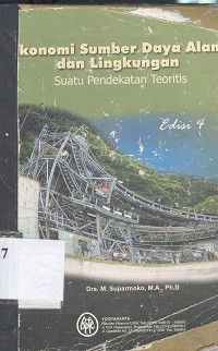 Ekonomi sumberdaya alam dan lingkungan (suatu pendekatan teoritis)