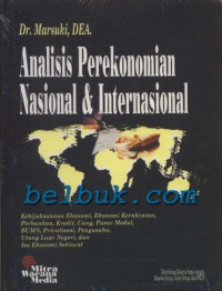 Analisis perekonomian nasional & internasional : kebijakan ekonomi, ekonomi kerakyatan, perbankan, kredit, uang pasar modal, BUMN, privatisasi perusahaan, utang luar negeri dan isu ekonomi sektoral