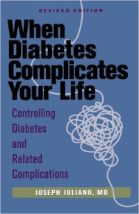 When diabetes complicates your life : controlling diabetes and related complications