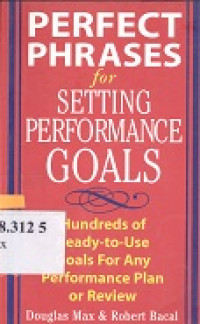 Perfect phrases for setting performance golas : hundreds of ready-to use goals for any performance plan or review