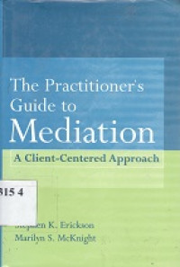 The practitioner`s guide to mediation : a client-contered approach