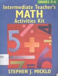 Intermediate teacher`s math activities kit : includes 100 ready-to-use lessons and activity sheets covering six areas of the 4-6 math curriculum