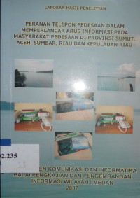 Peranan telepon pedesaan dalam memperlancar arus informasi pada masyarakat pedesaan di Propinsi Sumut, Aceh, Sumbar, Riau dan Kepulauan Riau