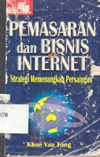 Pemasaran dan bisnis di internet : strategi memenangkan persaingan