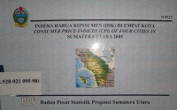 Indeks harga konsumen (IHK) di empat kota : consumer price indices (CPI) of four cities in Sumatera Utara 2005