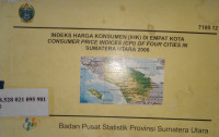 Indeks harga konsumen (IHK) di empat kota : consumer price indices (CPI) of four cities in Sumatera Utara 2006