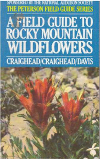 A field guide to rocky mountain wildflowers : from Northern Arizona and New Mexico to British Columbia