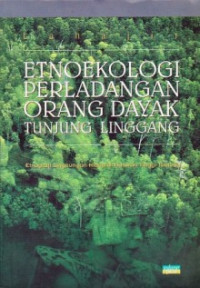 Etnoekologi perlandangan organ dayak tunjung linggang etnografi lingkungan hidup di dataran tinggi tunjung