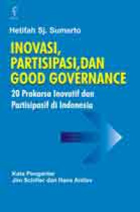 Inovasi, partisipasi dan good governance : 20 prakara inovatif dan partisifatip di Indonesia