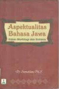 Aspek tualitas bahasa Jawa kajian morfoligi dan sintaksis