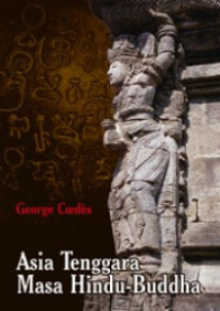 Asia Tenggara masa hindu-buddha george coedes diterjemahkan oleh winarasih pertaningrat arifin di sunting oleh daniel perret