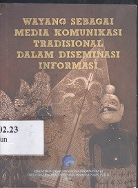 Wayang sebagai media komunikasi tradisional dalam diseminasi informasi di edit oleh kunti waluyo