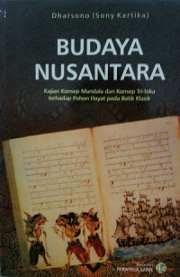 Budaya nusantara : kajian konsep Mandala dan konsep Tri-loka terhadap pohon Hayat pada batik klasik