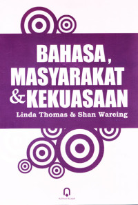 Bahasa, masyarakat dan kekuasaan = language, society and power