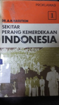 Sekitar perang kemerdekaan Indonesia : proklamasi [Jilid 1]