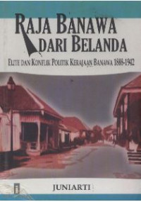 Raja banawa dari belanda : elite dan konflik politik kerajaan banawa 1888-1942