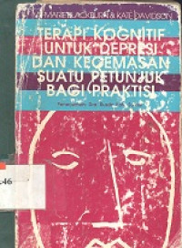 Terapi kognitif untuk depresi dan kecemasan suatu pentunjuk bagi praktisi: Cognitive therapy for depression