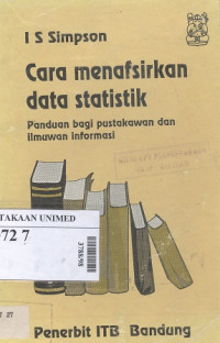 Cara menafsirkan data statistik : panduan bagi pustakawan dan ilmuwan informasi