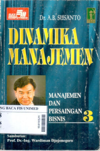 Dinamika manajemen : manajemen dan persaingan bisnis 3