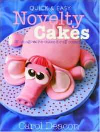 Quick and easy novelty cakes