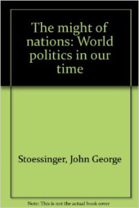 The might nations : world politics in our time