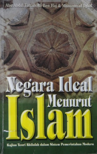 Negara ideal menurut islam : kajian teori khilafah dalam sistem pemerintahan modern