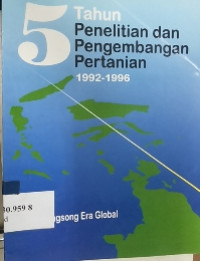 5 tahun penelitian dan pengembangan pertanian 1992-1996 menyongsong era global