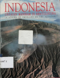 Indonesia untaian manikam di khatulistiwa = a string of emeralds on the equator