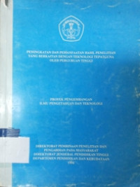 Peningkatan dan pemanfaatan hasil penelitian yang berkaitan dengan teknologi tepatguna oleh perguruan tinggi