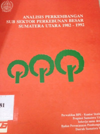 Analisis perkembangan sub sektor perkebunan besar Sumatera Utara 1982-1992