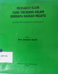 Pengaruh islam yang tercermin dalam beberapa naskah melayu : koleksi perpustakaan nasional RI