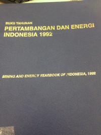 Buku tahunan pertambangan dan energi Indonesia 1992 = mining and energy yearbook of Indonesia, 1992