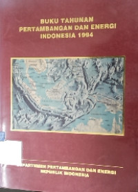 Buku tahunan pertambangan dan energi Indonesia 1994