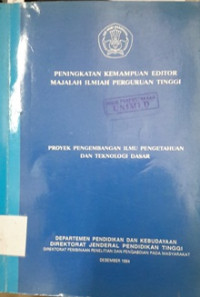 Peningkatan kemampuan editor majalah ilmiah perguruan tinggi : proyek pengembangan ilmu pengetahuan dan teknologi dasar