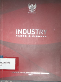 Industry facts & figures / ministry of industry Republic of Indonesia 2011