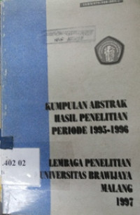 Kumpulan abstrak hasil penelitian periode 1995-1996 lembaga penelitian Universitas Brawijaya Malang 1997