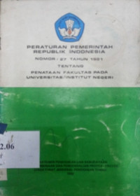Peraturan pemerintah Republik Indonesia nomor 27 tahun 1981 tentang penataan fakultas pada universitas/ institut negeri
