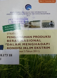 Strategi pengamanan produksi beras nasional dalm menghadapi kondisi iklim ekstrim : (inpres nomor 5 tahun 2011) + CD