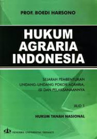 Hukum agraria Indonesia : himpunan peraturan-peraturan hukum tanah