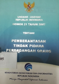 Undang-undang Republik Indonesia nomor 21 tahun 2007 tentang pemberantasan tindakan pidana perdagangan orang