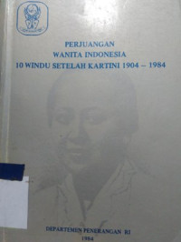 Perjuangan wanita indonesia 10 windu setelah kartini 1904-1984