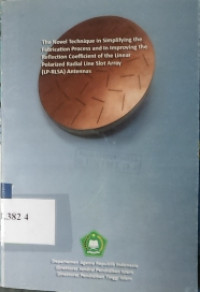 The novel technique in simplyfing the fabrication process and in improving the reflection coefficient of the linear polarized radial line slot array (lp-rlsa) antennas