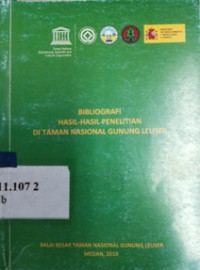 Bibliografi hasil-hasil penelitian di taman nasional Gunung Leuser