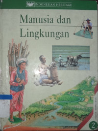 Indonesian heritage: manusia dan lingkungan