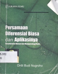 Persamaan diferensial biasa dan aplikasinya : penyelesaian manual dan menggunakan maple