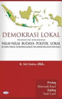 Demokrasi lokal : perubahan dan kesinambungan nilai-nilai budaya politik lokal di Jawa Timur, Sumatera Barat, Sulawesi Selatan dan Bali
