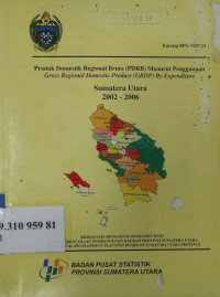 Produk domestik regional bruto (PDRB) menurut penggunaan : gross regional domestic product (GRDP) by expenditure Sumatera Utara 2002-2006